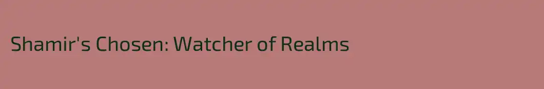 Shamir's Chosen: Watcher of Realms